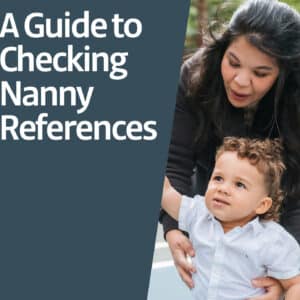 Woman with long dark hair hugs a young child; text reads "A Guide to Checking Nanny References.